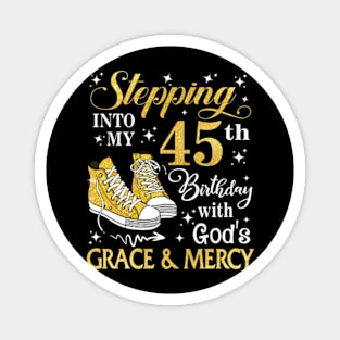 Stepping Into My 45th Birthday With God's Grace & Mercy Bday Magnet